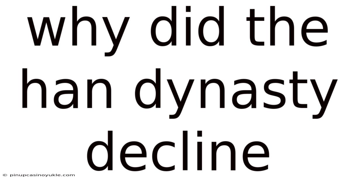 Why Did The Han Dynasty Decline