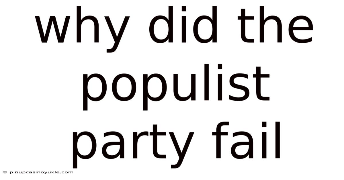Why Did The Populist Party Fail