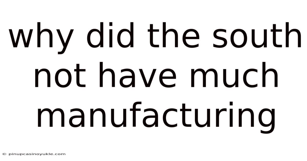 Why Did The South Not Have Much Manufacturing
