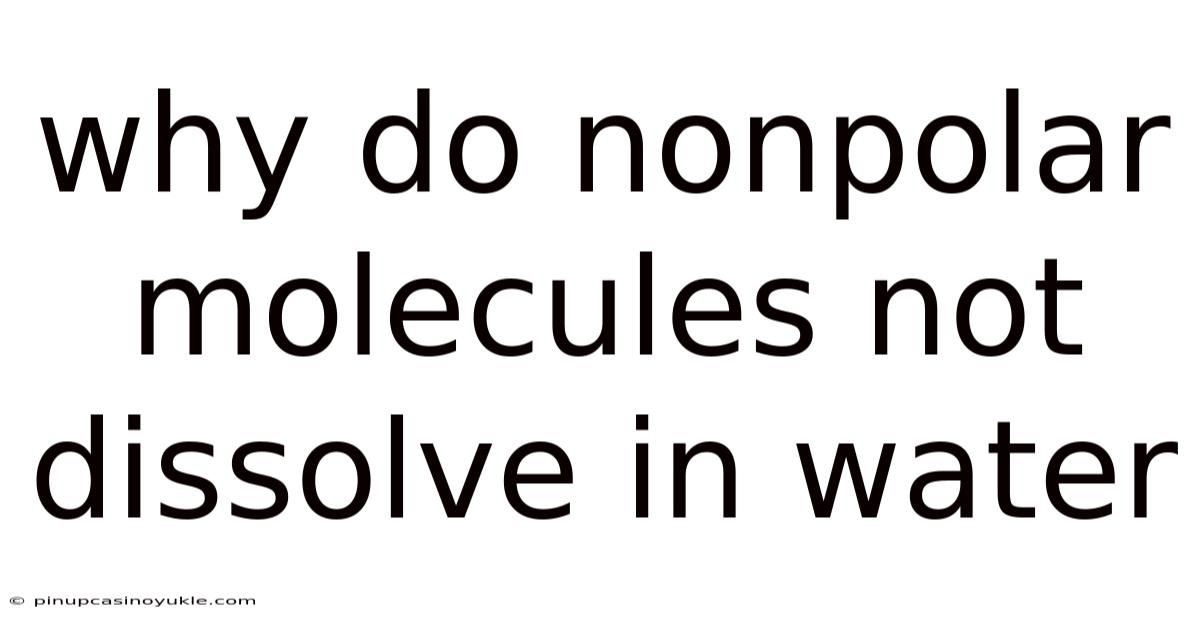 Why Do Nonpolar Molecules Not Dissolve In Water