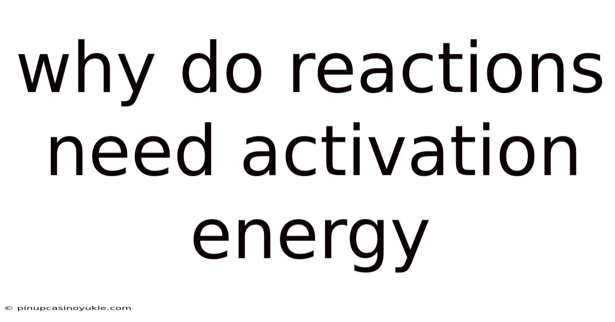 Why Do Reactions Need Activation Energy