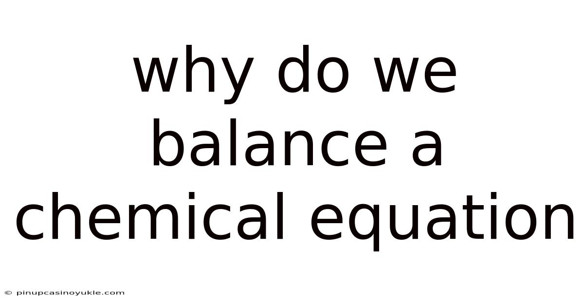 Why Do We Balance A Chemical Equation