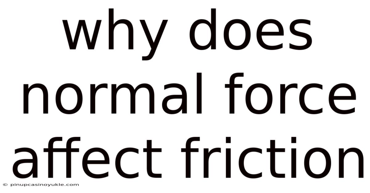 Why Does Normal Force Affect Friction
