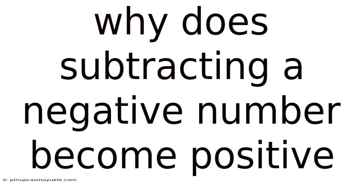 Why Does Subtracting A Negative Number Become Positive