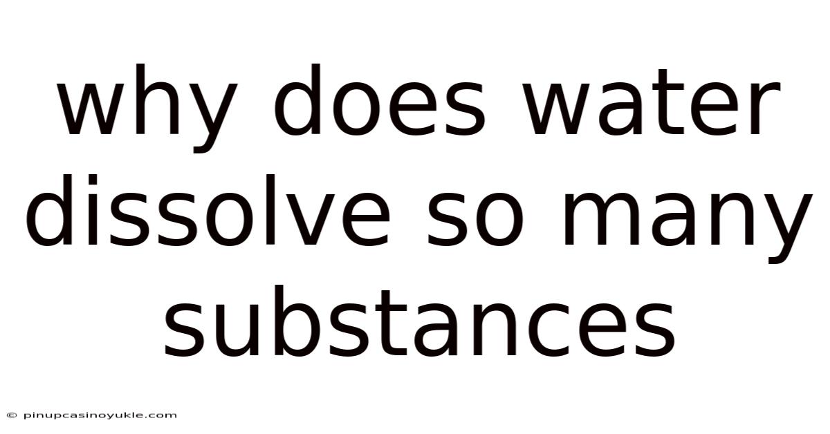Why Does Water Dissolve So Many Substances