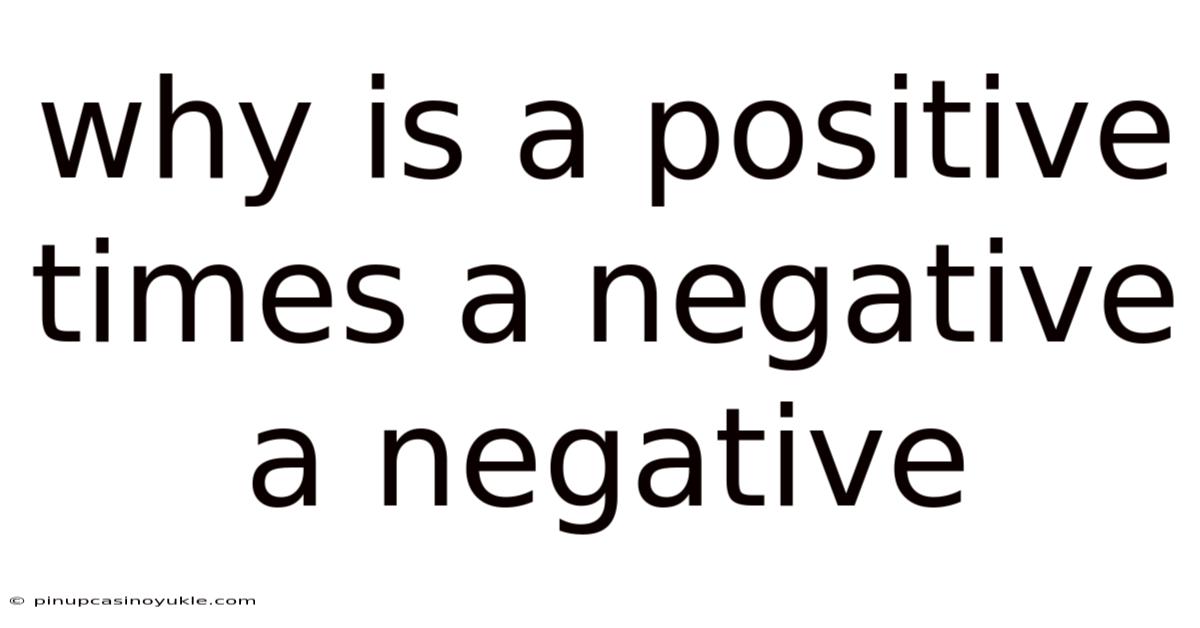 Why Is A Positive Times A Negative A Negative