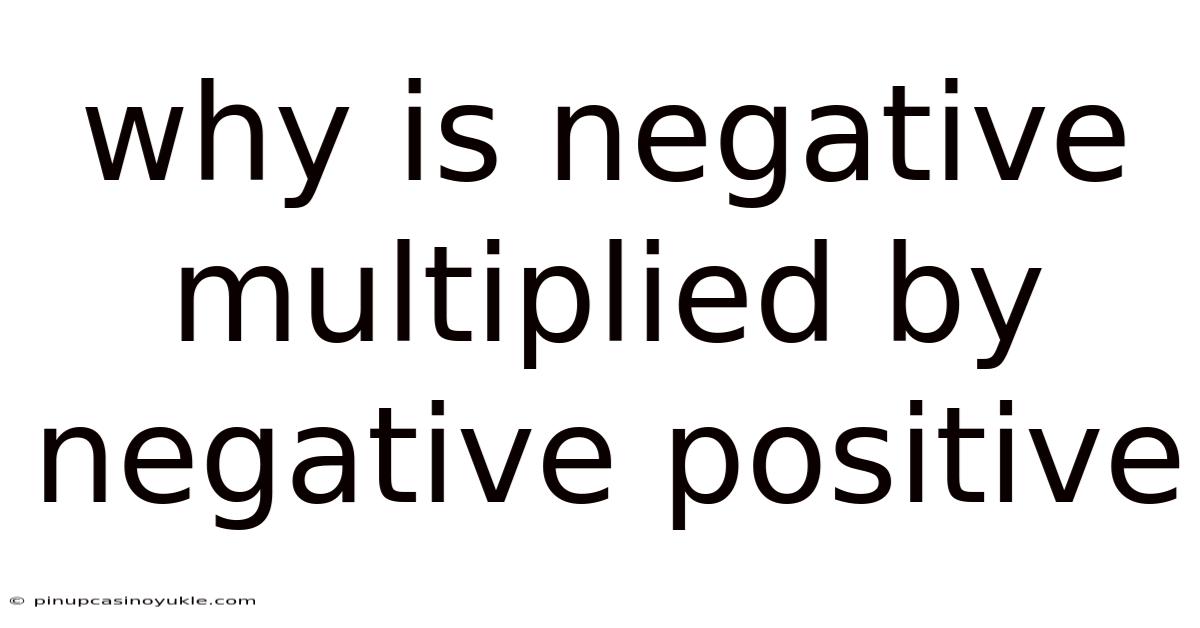 Why Is Negative Multiplied By Negative Positive