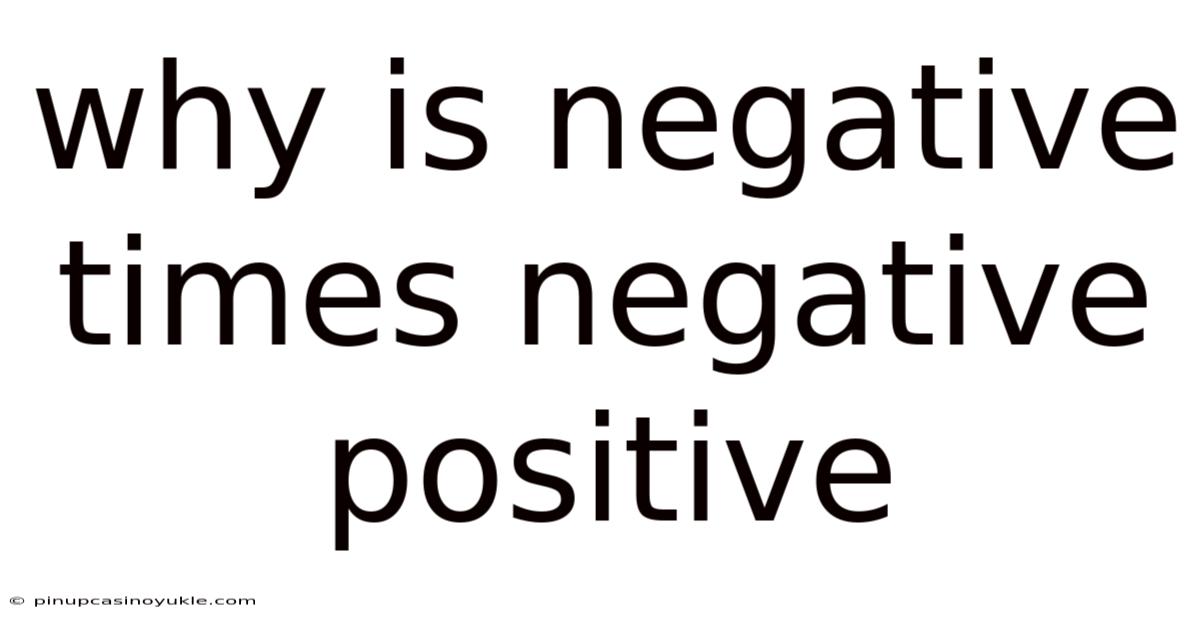 Why Is Negative Times Negative Positive