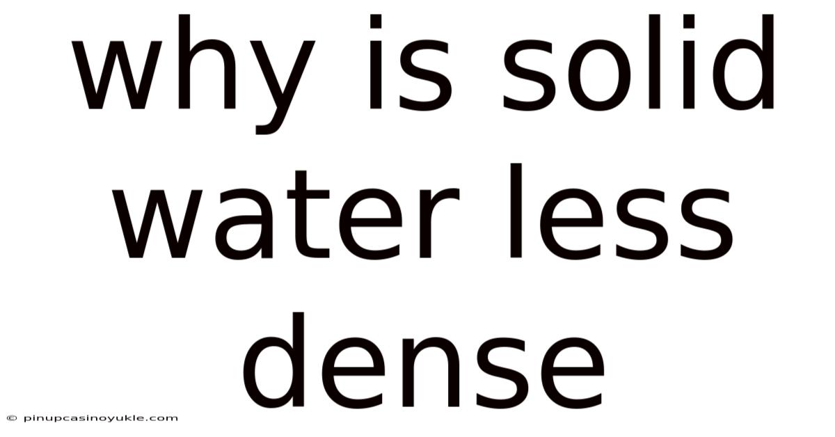 Why Is Solid Water Less Dense