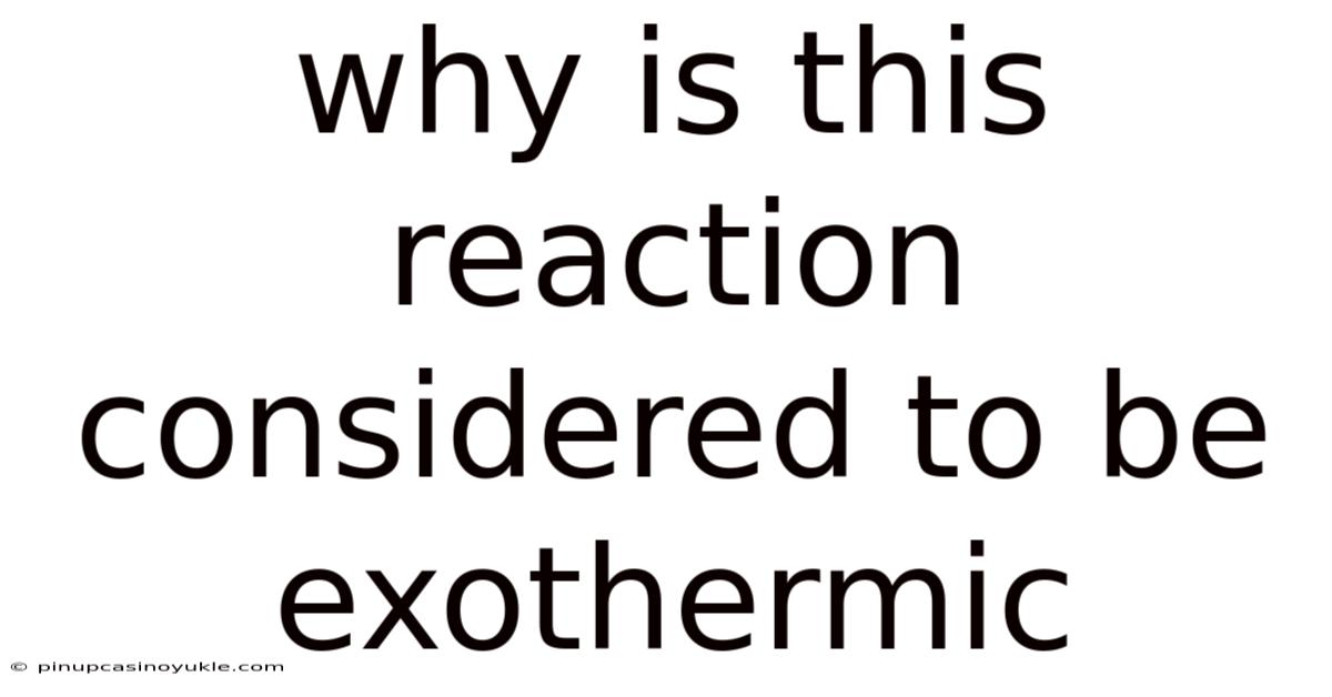 Why Is This Reaction Considered To Be Exothermic