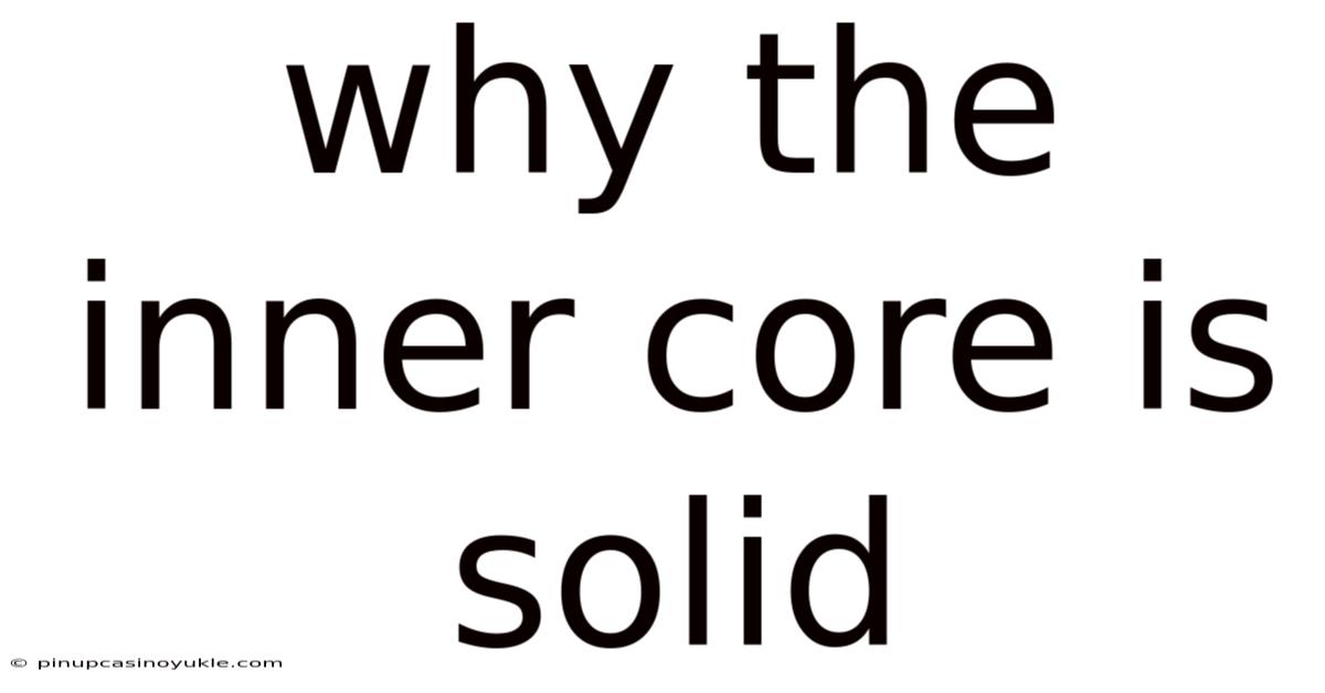 Why The Inner Core Is Solid