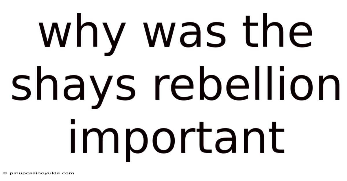 Why Was The Shays Rebellion Important