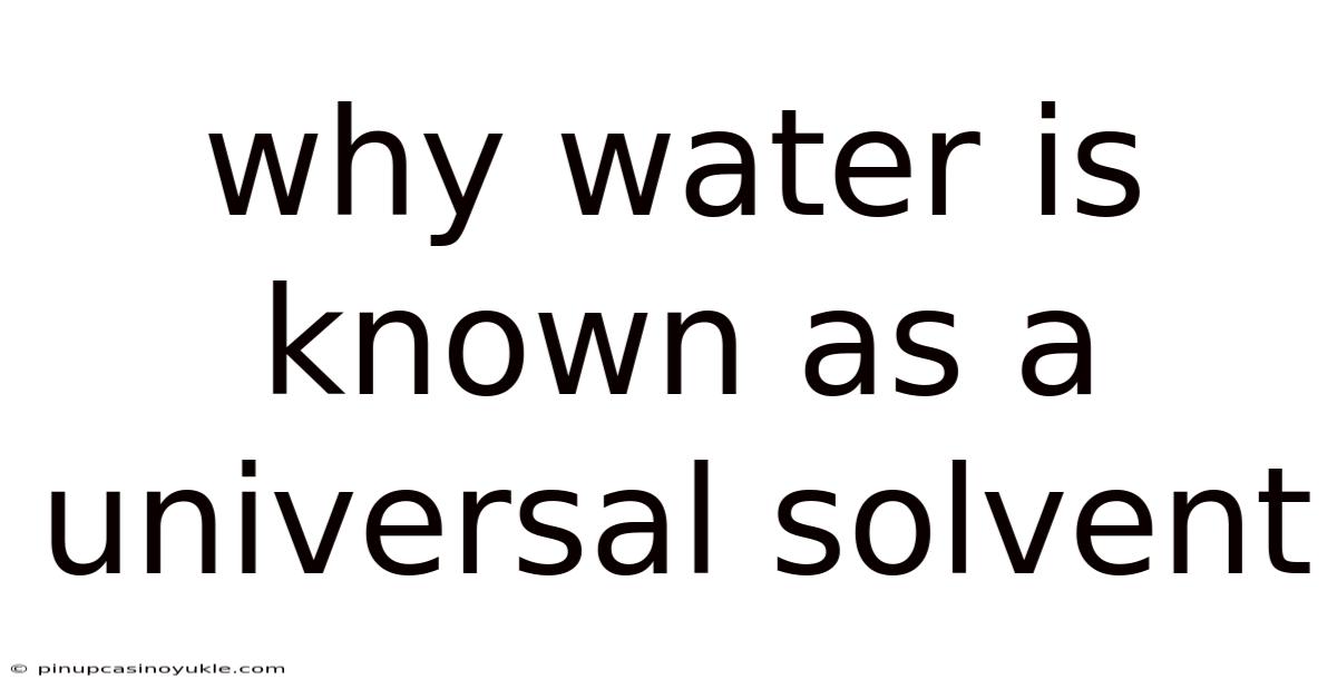 Why Water Is Known As A Universal Solvent