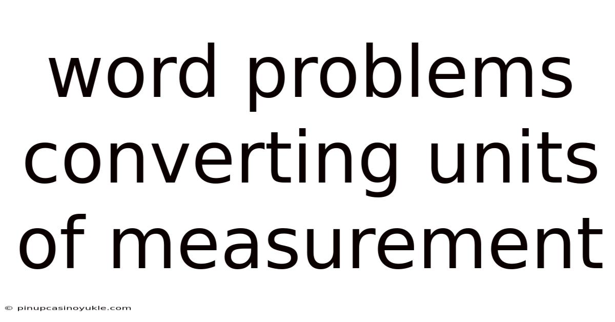 Word Problems Converting Units Of Measurement