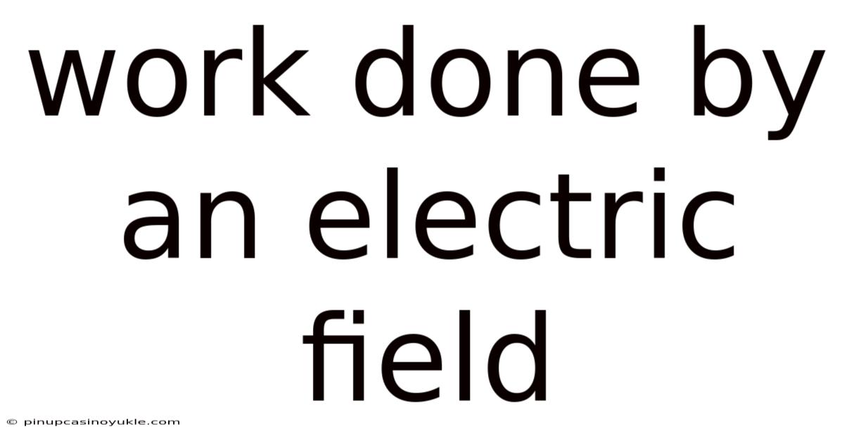 Work Done By An Electric Field