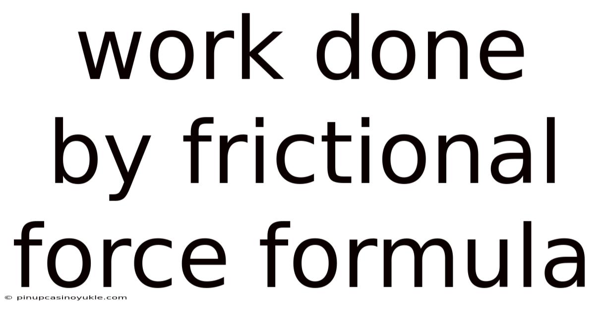 Work Done By Frictional Force Formula