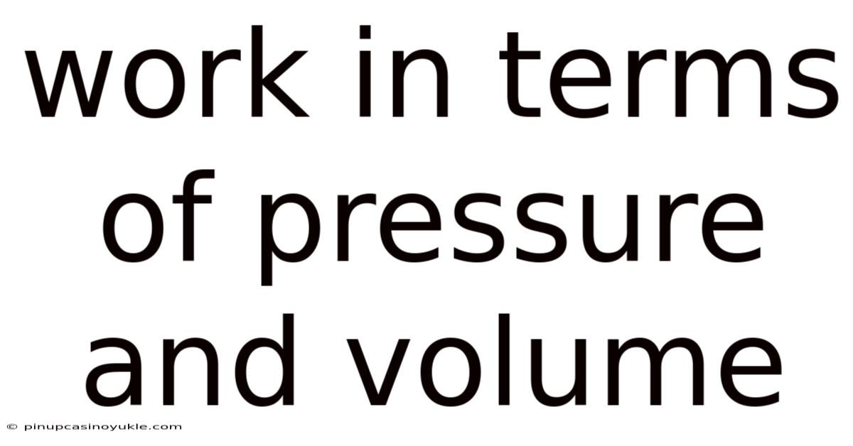 Work In Terms Of Pressure And Volume