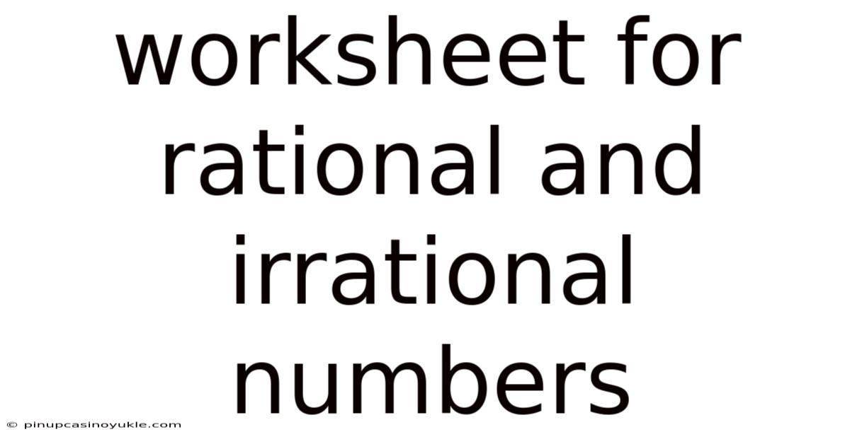 Worksheet For Rational And Irrational Numbers