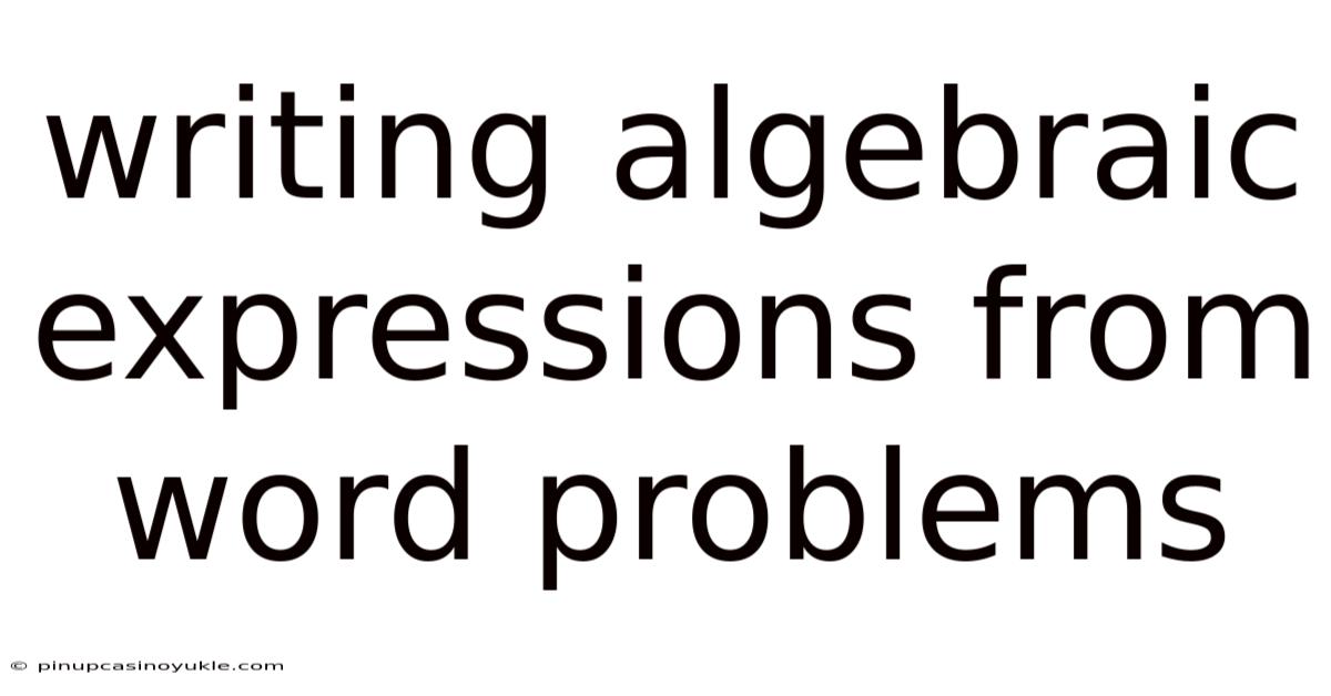 Writing Algebraic Expressions From Word Problems