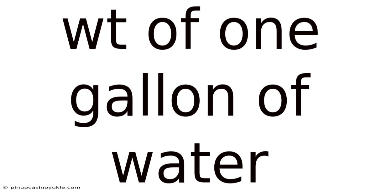 Wt Of One Gallon Of Water